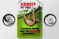 Blechschild Spruch 12x18cm Arbeit ist Toll