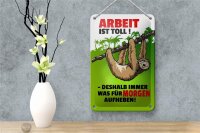 Blechschild Spruch 12x18cm Arbeit ist Toll
