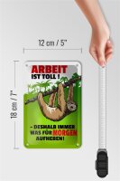 Blechschild Spruch 12x18cm Arbeit ist Toll