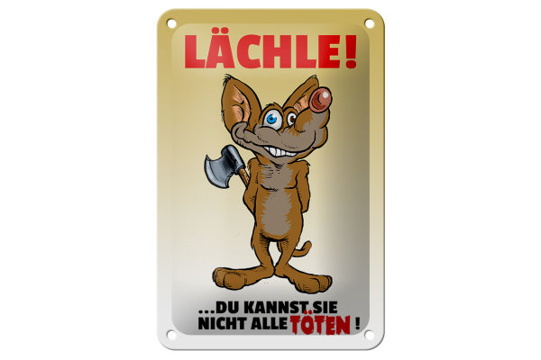 Blechschild Spruch 12x18cm Lächle Du kannst Sie nicht alle Töten