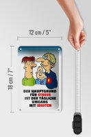 Blechschild Spruch 12x18cm Hauptgrund für Stress