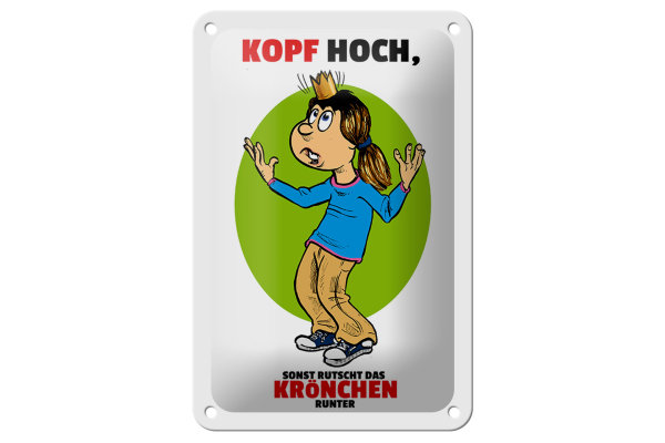 Blechschild Spruch 12x18cm Kopf hoch sonst rutscht Krönchen