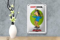 Blechschild Spruch 12x18cm Kopf hoch sonst rutscht Krönchen