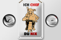 Blechschild Spruch 12x18cm Ich Chef Du nix (Schweine)