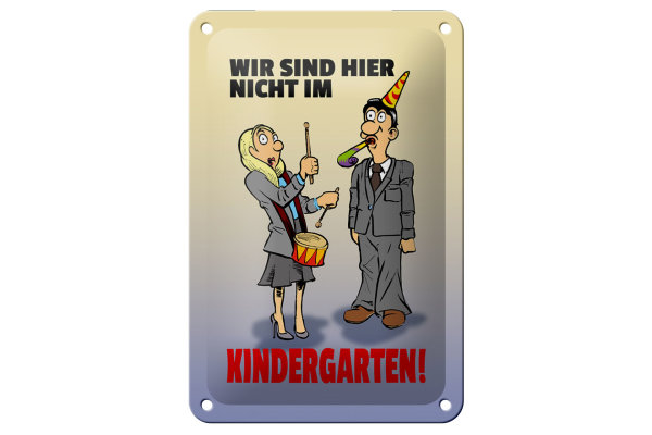 Blechschild Spruch 12x18cm Wir sind hier nicht im Kindergarten
