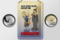 Blechschild Spruch 12x18cm Wir sind hier nicht im Kindergarten