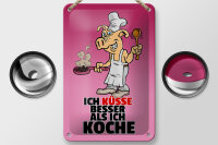 Blechschild Spruch 12x18cm Ich küsse besser als ich koche