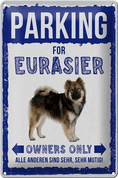 Blechschild Spruch 20x30cm parking for eurasier Hund