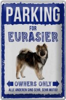 Blechschild Spruch 20x30cm parking for eurasier Hund