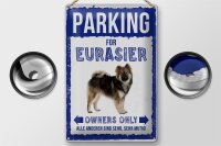 Blechschild Spruch 20x30cm parking for eurasier Hund