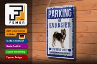 Blechschild Spruch 20x30cm parking for eurasier Hund