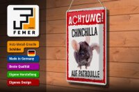 Blechschild Spruch 20x30cm Achtung Chinchilla auf Patrouille