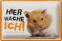 Blechschild Spruch 30x20cm Hamster hier wache ich eigene...