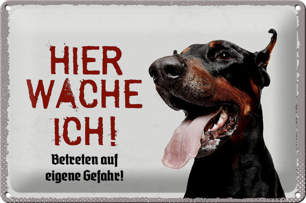 Blechschild Spruch 30x20cm Doberman hier wache eigene Gefahr
