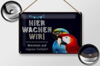 Blechschild Spruch 30x20cm Papageien hier wachen wir