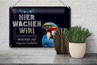 Blechschild Spruch 30x20cm Papageien hier wachen wir