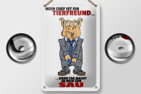 Blechschild Spruch 12x18 Chef ist Tierfreund macht mich...