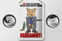 Blechschild Spruch 12x18cm Das hab ich getan kann nicht sein