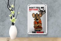 Blechschild Spruch 12x18cm Dont tell me from the horse