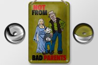 Blechschild Spruch 12x18cm Not from bad parents