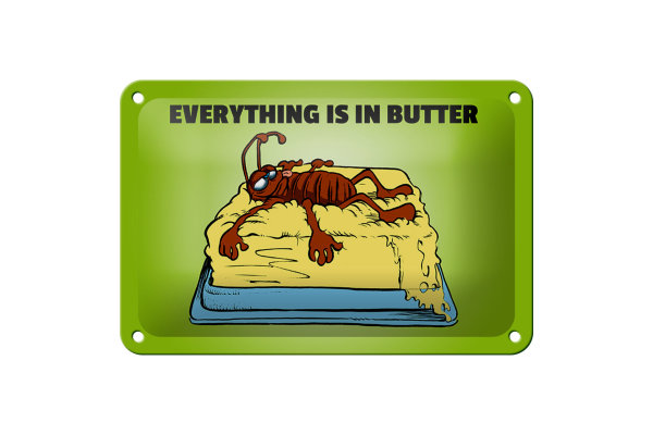 Blechschild Spruch 18x12cm Everything in butter Kakerlake