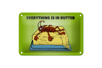 Blechschild Spruch 18x12cm Everything in butter Kakerlake
