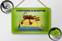 Blechschild Spruch 18x12cm Everything in butter Kakerlake