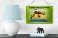 Blechschild Spruch 18x12cm Everything in butter Kakerlake