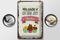Blechschild Spruch Mir reicht`s ich geh jetzt backen 20x30cm