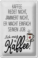 Blechschild Spruch Kaffee redet nicht, jammert nicht 20x30cm