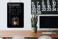 Blechschild Spruch Kaffee redet nicht macht seinen Job 20x30cm