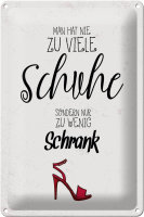 Blechschild Spruch Schuhe nie zu viel Schrank wenig 20x30cm