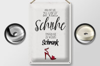 Blechschild Spruch Schuhe nie zu viel Schrank wenig 20x30cm