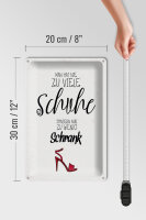 Blechschild Spruch Schuhe nie zu viel Schrank wenig 20x30cm