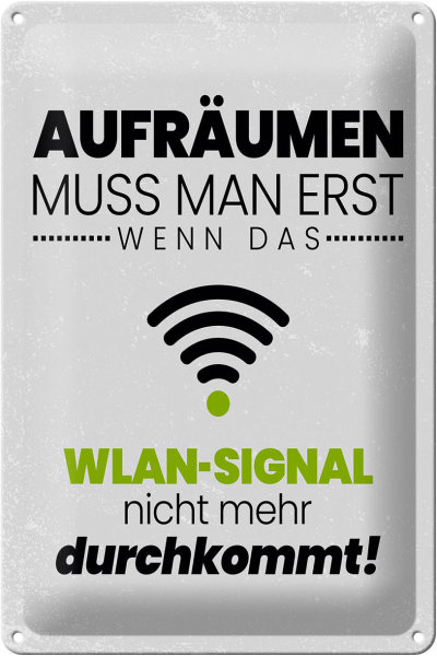 Blechschild Spruch Aufräumen erst wenn WLAN nicht 20x30cm