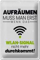 Blechschild Spruch Aufräumen erst wenn WLAN nicht 20x30cm