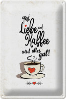 Blechschild Spruch Mit Liebe und Kaffee alles gut 20x30cm...