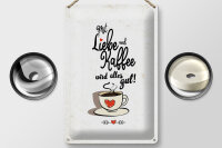 Blechschild Spruch Mit Liebe und Kaffee alles gut 20x30cm weißes Schild