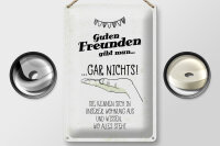 Blechschild Spruch Guten Freunden gibt man nichts 20x30cm