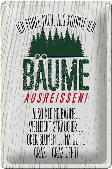 Blechschild Spruch ich Bäume ausreissen, Gras geht 20x30cm