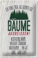Blechschild Spruch ich Bäume ausreissen, Gras geht 20x30cm