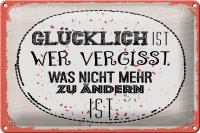 Blechschild Spruch Glücklich wer vergisst 30x20cm
