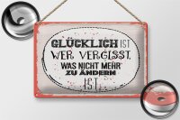 Blechschild Spruch Glücklich wer vergisst 30x20cm