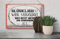 Blechschild Spruch Glücklich wer vergisst 30x20cm