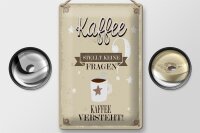 Blechschild Spruch Kaffee stellt keine Fragen 20x30cm