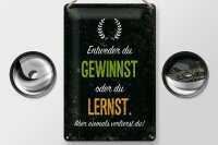 Blechschild Spruch Entweder du gewinnst oder lernst 20x30cm