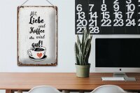 Blechschild Spruch Mit Liebe und Kaffee alles gut 20x30cm