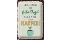 Blechschild Spruch Kaffee der frühe Vogel säuft...