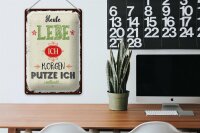 Blechschild Spruch Heute lebe ich morgen putze ich 20x30cm