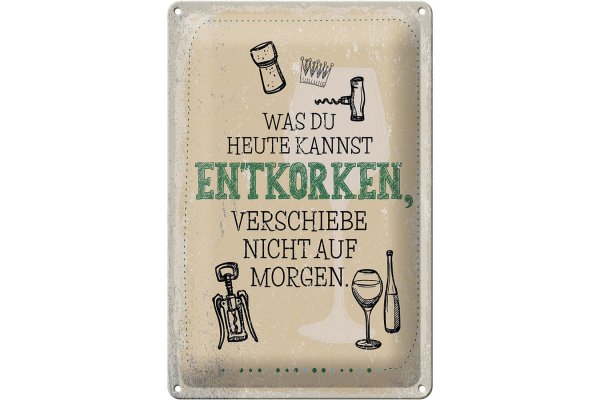 Blechschild Spruch was heute entkorken kannst 20x30cm